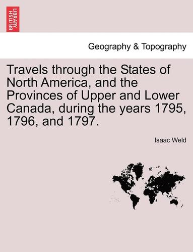 bokomslag Travels Through the States of North America, and the Provinces of Upper and Lower Canada, During the Years 1795, 1796, and 1797.