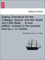 Sailing Directions for the Cattegat, Sound, and the Great and Little Belts ... a New Edition, Revised to the Present Time by J. S. Hobbs. 1