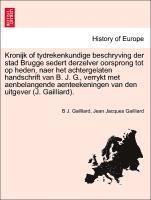 Kronijk of Tydrekenkundige Beschryving Der Stad Brugge Sedert Derzelver Oorsprong Tot Op Heden, Naer Het Achtergelaten Handschrift Van B. J. G., Verry