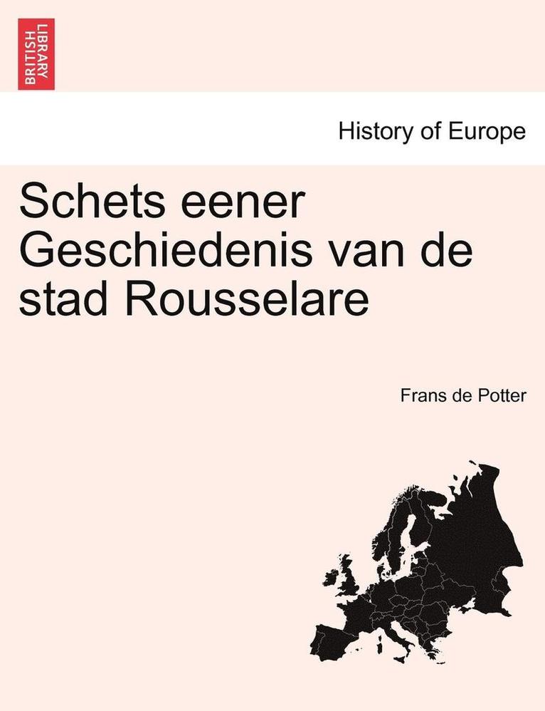 Schets Eener Geschiedenis Van de Stad Rousselare 1