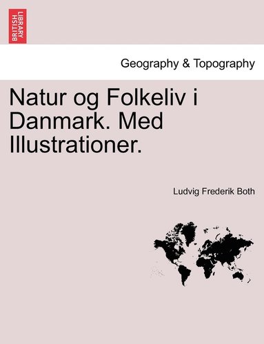 bokomslag Natur og Folkeliv i Danmark. Med Illustrationer.