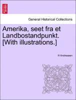 bokomslag Amerika, Seet Fra Et Landbostandpunkt. [With Illustrations.]