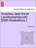 bokomslag Amerika, Seet Fra Et Landbostandpunkt. [With Illustrations.]