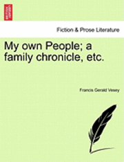 bokomslag My Own People; A Family Chronicle, Etc.