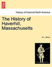 bokomslag The History of Haverhill, Massachusetts