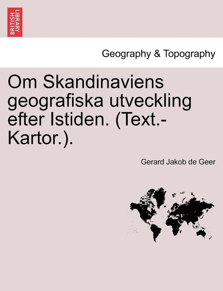 Gerard Jakob De Geer, Gerard Jakob de Geer - Om Skandinaviens Geografiska Utveckling Efter Istiden. (Text.-Kartor.)., Häftad