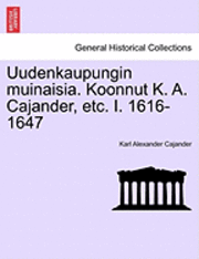 bokomslag Uudenkaupungin Muinaisia. Koonnut K. A. Cajander, Etc. I. 1616-1647
