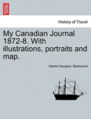bokomslag My Canadian Journal 1872-8. with Illustrations, Portraits and Map.
