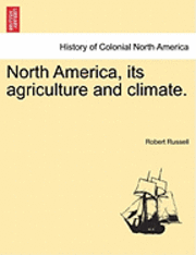 bokomslag North America, Its Agriculture and Climate.