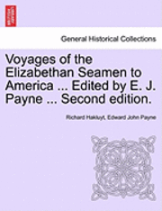 Richard Hakluyt, Edward John Payne - Voyages of the Elizabethan Seamen to America ... Edited by E. J. Payne ... Second Edition., Häftad