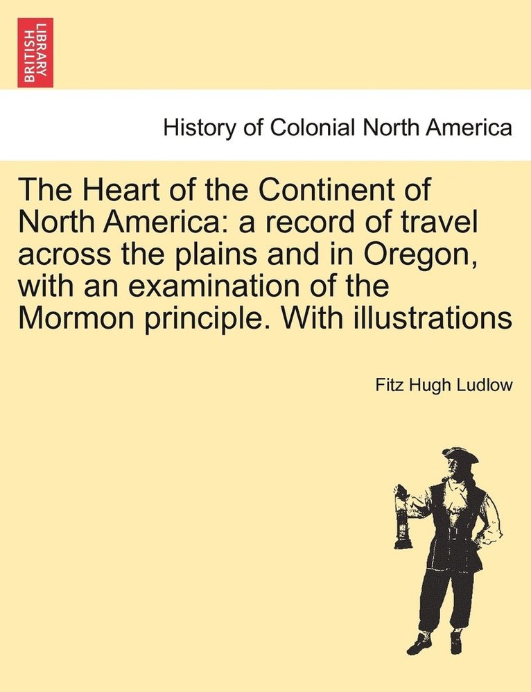 Fitz Hugh Ludlow - Heart of the Continent of North America, Häftad