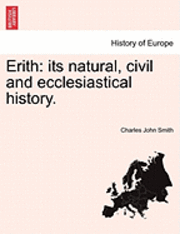 bokomslag Erith: Its Natural, Civil and Ecclesiastical History.