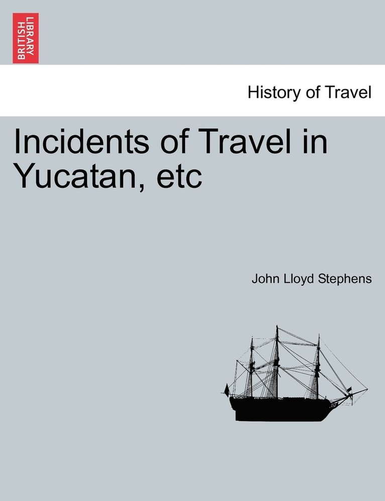 Incidents of Travel in Yucatan, etc 1