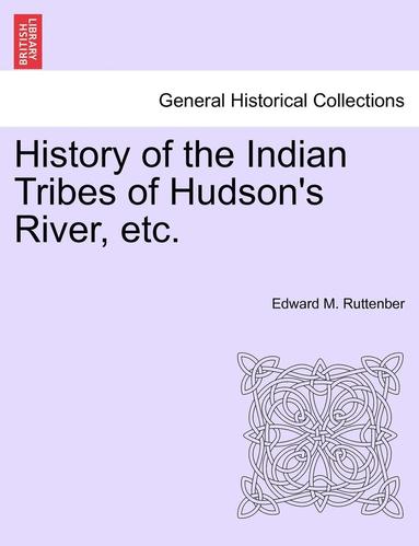 bokomslag History of the Indian Tribes of Hudson's River, Etc.