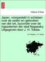 G F Meijlan, J H Tobias, G. F. Meijlan, J. H. Tobias, G F. Meijlan, J H. Tobias - Japan, Voorgesteld in Schetsen Over de Zeden En Gebruiken Van Det Ryk, Byzonder Over de Ingezetenen Der Stad Nagasaky. Uitgegeven Door J. H. Tobias., Häftad