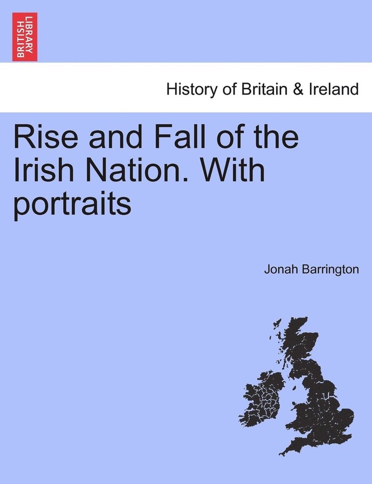 Jonah Barrington - Rise and Fall of the Irish Nation. With portraits, Häftad