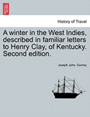bokomslag A Winter in the West Indies, Described in Familiar Letters to Henry Clay, of Kentucky. Second Edition.