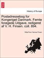 bokomslag Postadressebog for Kongeriget Danmark. Femte for Gede Udgave, Redigeret AF V. H. Finsen. Coll. 894.