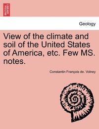 bokomslag View of the Climate and Soil of the United States of America, Etc. Few Ms. Notes.