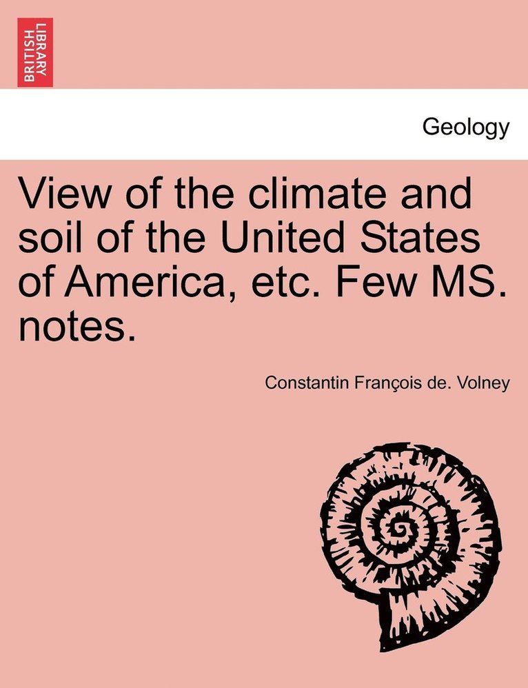 View of the Climate and Soil of the United States of America, Etc. Few Ms. Notes.