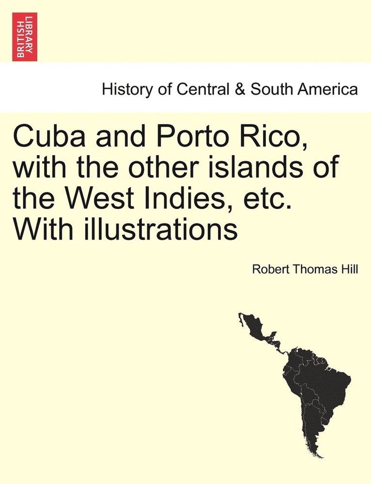 Cuba and Porto Rico, with the other islands of the West Indies, etc. With illustrations 1