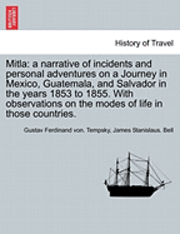 bokomslag Mitla: A Narrative of Incidents and Personal Adventures on a Journey in Mexico, Guatemala, and Salvador in the Years 1853 to