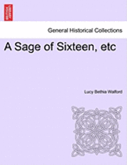 Lucy Bethia Walford - Sage of Sixteen, Etc, Häftad