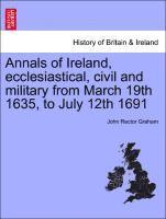 bokomslag Annals of Ireland, Ecclesiastical, Civil and Military from March 19th 1635, to July 12th 1691