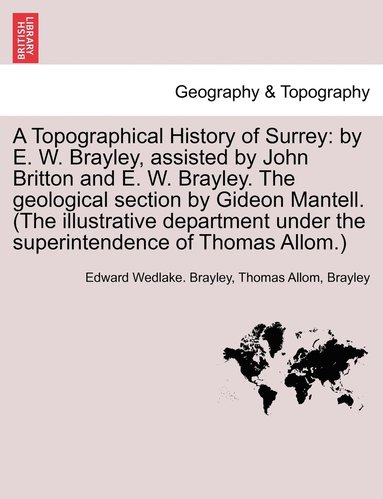 Edward Wedlake Brayley, Thomas Allom, Brayley - Topographical History of Surrey, Häftad