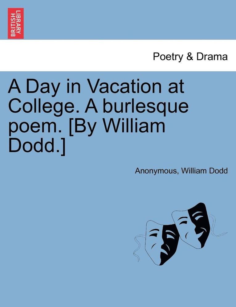 Anonymous, William Dodd - Day in Vacation at College. a Burlesque Poem. [by William Dodd.], Häftad