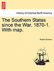 bokomslag The Southern States Since the War. 1870-1. with Map.