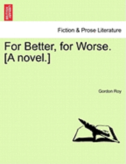 bokomslag For Better, for Worse. [A Novel.]