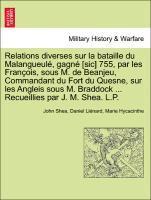 bokomslag Relations Diverses Sur La Bataille Du Malangueul , Gagn [Sic] 755, Par Les Fran OIS, Sous M. de Beanjeu, Commandant Du Fort Du Quesne, Sur Les Angleis Sous M. Braddock ... Recueillies Par J. M. Shea.