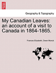 bokomslag My Canadian Leaves: An Account of a Visit to Canada in 1864-1865.
