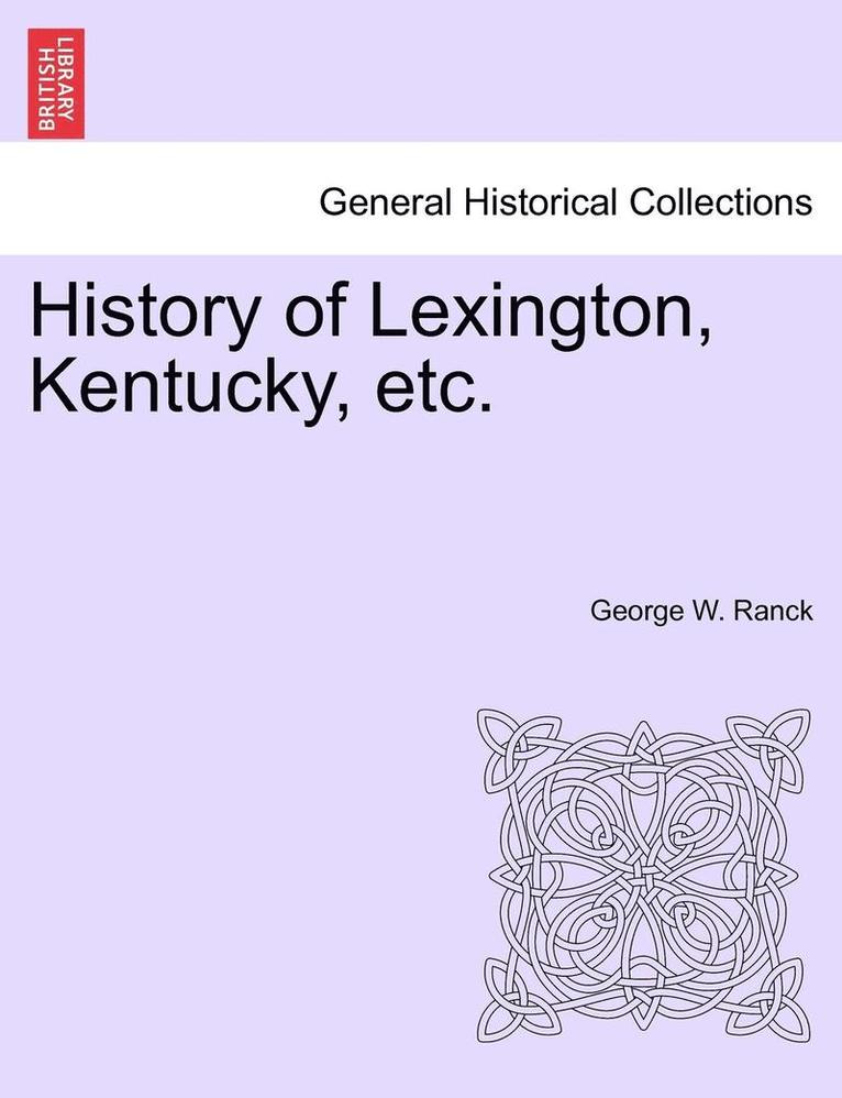 History of Lexington, Kentucky, Etc. 1