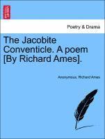 bokomslag The Jacobite Conventicle. a Poem [by Richard Ames].