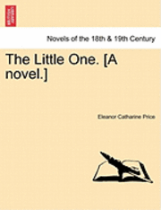 bokomslag The Little One. [A Novel.]