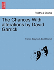 bokomslag The Chances with Alterations by David Garrick