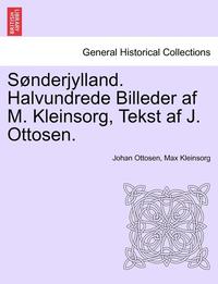 bokomslag S Nderjylland. Halvundrede Billeder AF M. Kleinsorg, Tekst AF J. Ottosen.