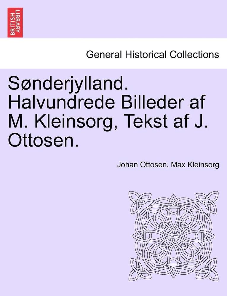 S Nderjylland. Halvundrede Billeder AF M. Kleinsorg, Tekst AF J. Ottosen.