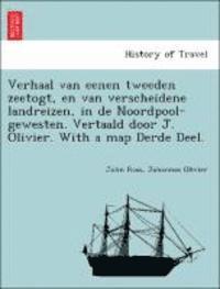 bokomslag Verhaal Van Eenen Tweeden Zeetogt, En Van Verscheidene Landreizen, in de Noordpool-Gewesten. Vertaald Door J. Olivier. with a Map Derde Deel.