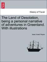 Isaac Israel Hayes - The Land of Desolation, Being a Personal Narrative of Adventures in Greenland. with Illustrations, Häftad