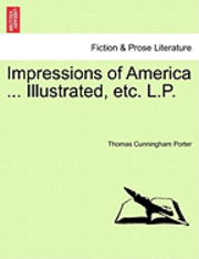 bokomslag Impressions of America ... Illustrated, Etc. L.P.