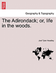 bokomslag The Adirondack; Or, Life in the Woods.