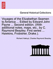 Richard Hakluyt, Charles Raymond Beazley - Voyages of the Elizabethan Seamen to America ... Edited by Edward John Payne ... Second Edition. (with Additional Notes, Maps, Etc., by C. Raymond Bea, Häftad