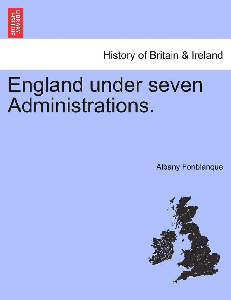 England Under Seven Administrations. 1