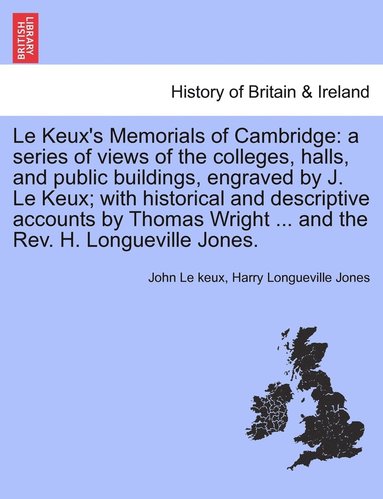 John Le Keux, Harry Longueville Jones - Le Keux's Memorials of Cambridge, Häftad