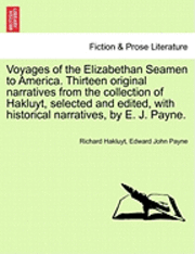 Voyages of the Elizabethan Seamen to America. Thirteen Original Narratives from the Collection of Hakluyt, Selected and Edited, with Historical Narratives, by E. J. Payne. 1