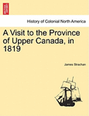 bokomslag A Visit to the Province of Upper Canada, in 1819