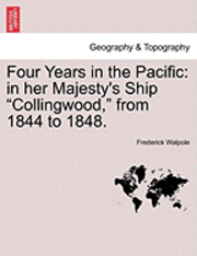 bokomslag Four Years in the Pacific: In Her Majesty's Ship "Collingwood," from 1844 to 1848.